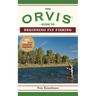 The Orvis Guide to Beginning Fly Fishing: 101 Tips for the Absolute Beginner