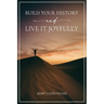 Build Your History and Live It Joyfully