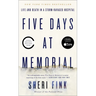 Five Days at Memorial: Life and Death in a Storm-Ravaged Hospital