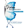 Divine Transformation: If not now, when?
