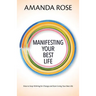 Manifesting Your Best Life: How to Stop Wishing for Change and Start Living Your Best Life