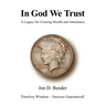 In God We Trust: A Legacy for Creating Wealth and Abundance