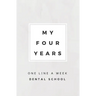 My Four Years: One Line A Week Dental School: Dental School Memory Book