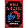 Red Arctic: Russian Strategy Under Putin