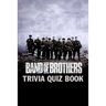 Band of Brothers: Trivia Quiz Book