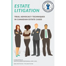 Estate Litigation: Trial advocacy techniques in Canadian estate cases