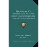 Hannibal V1: A History Of The Art Of War Among The Carthaginians And Romans Down To The Battle Of Pydna 168 B. C. With A Detailed A