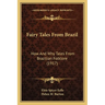 Fairy Tales From Brazil: How And Why Tales From Brazilian Folklore (1917)