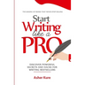 Start Writing Like a Pro: Discover Secrets and Hacks for Writing Bestsellers
