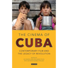 The Cinema of Cuba: Contemporary Film and the Legacy of Revolution