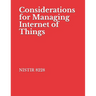 Considerations for Managing Internet of Things: NISTIR 8228 Cybersecurity and Privacy Risks