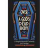Over a God's Dead Body
