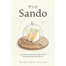 Sando: A story about a young man, an egg sandwich, and the quiet place where joy lives