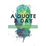 A Quote A Day: 365 days of inspiration