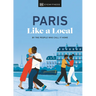 Paris Like a Local: By the People Who Call It Home