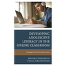 Developing Adolescent Literacy in the Online Classroom: Strategies for All Content Areas