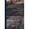Social and Ethical Interpretations in Mental Development; A Study in Social Psychology