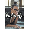 Hotwife Diaries - A Hotwife Wife Sharing Open Marriage Romance Novel