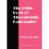 The Little Book of Therapeutic Rationality: 300 Quotes on REBT, Emotions, Change and General Issues
