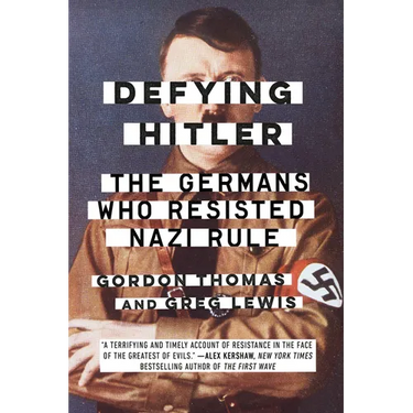 Defying Hitler: The Germans Who Resisted Nazi Rule