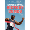 Endure Until Victory Comes