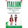 Italian Short Stories for Beginners Book 1: Over 100 Dialogues and Daily Used Phrases to Learn Italian in Your Car. Have Fun & Grow Your Vocabulary, w