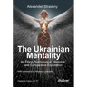 The Ukrainian Mentality: An Ethno-Psychological, Historical, and Comparative Exploration