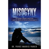 Misogyny: Its Origin, Impact, and Fruit, and the Work of Christ to Eliminate It