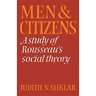 Men and Citizens: A Study of Rousseau's Social Theory