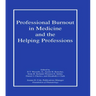Professional Burnout in Medicine and the Helping Professions