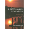 A Game Ranger Remembers