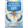 Guide to a Miraculous Life