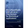 Micro/Nanofluidic and Lab-on-a-Chip Devices for Biomedical Applications