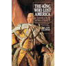 The King Who Lost America: A Portrait of the Life and Times of George III