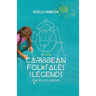 The New Caribbean Folktales and Legends for the 21st Century