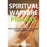 Spiritual Warfare Prayers Wisdom For Success, Health, Healing And Breakthroughs