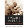 Promise and Peril: America at the Dawn of a Global Age
