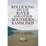 Rollicking on the River and Other Southern Ramblings