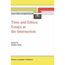Time and Ethics: Essays at the Intersection