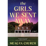 The Girls We Sent Away