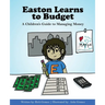 Easton Learns to Budget: A Children's Guide to Managing Money