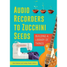 Audio Recorders to Zucchini Seeds: Building a Library of Things