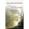 You're Invited: to discover a predictable path to peace, joy, and freedom