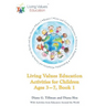 Living Values Education Activities for Children Ages 3-7, Book 1