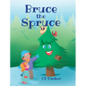 Bruce the Spruce