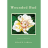 Wounded Bud: Poems for Meditation