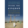 Inside the Kingdom: Kings, Clerics, Modernists, Terrorists, and the Struggle for Saudi Arabia