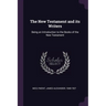 The New Testament and its Writers: Being an Introduction to the Books of the New Testament