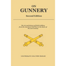 On Gunnery (Second Edition): Field Artillery Cannon Gunnery from the Civil War to the 21st Century