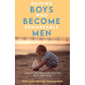 Raising Boys Who Become Remarkable Men: Intentionally Parenting Your Son From Birth To 8